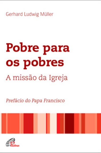 Pobre para os pobres: a missão da Igreja